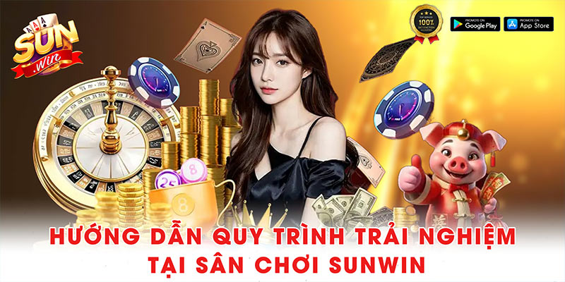 Sunwin 🎖 Cổng Game Giải Trí Trực Tuyến Uy Tín (2010 - 2025) 38 Hướng dẫn quy trình trải nghiệm tại sân chơi Sunwin